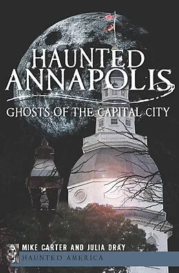 E-Book (epub) Haunted Annapolis von Mike Carter, Julia Dray