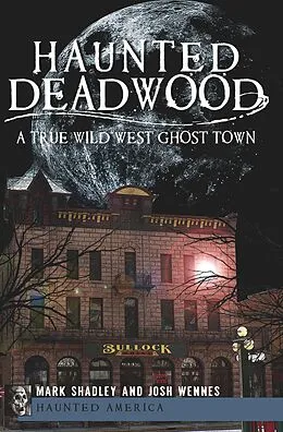 E-Book (epub) Haunted Deadwood von Mark Shadley, Josh Wennes
