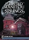 E-Book (epub) Haunted Manitou Springs von Stephanie Waters