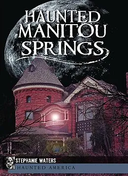 E-Book (epub) Haunted Manitou Springs von Stephanie Waters