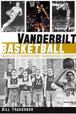 ePUB Vanderbilt Basketball von Bill Traughber