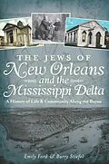 E-Book (epub) Jews of New Orleans and the Mississippi Delta: A History of Life and Community Along the Bayou von Emily Ford