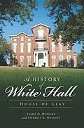 E-Book (epub) History of White Hall: House of Clay von Lashe D. Mullins
