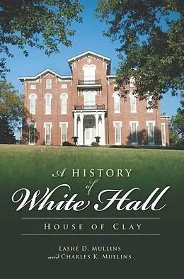 E-Book (epub) History of White Hall: House of Clay von Lashe D. Mullins