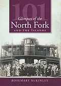 E-Book (epub) 101 Glimpses of the North Fork and Islands von Rosemary McKinley