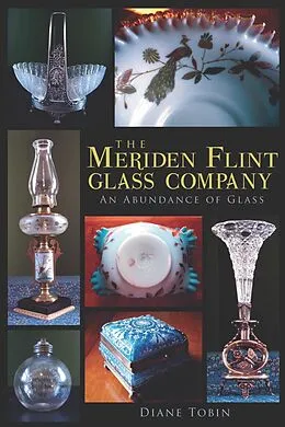 E-Book (epub) Meriden Flint Glass Company: An Abundance of Glass von Diane Tobin