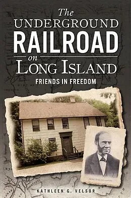 E-Book (epub) Underground Railroad on Long Island: Friends in Freedom von Kathleen G. Velsor