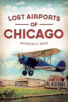 E-Book (epub) Lost Airports of Chicago von Nicholas C. Selig