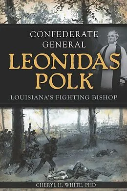E-Book (epub) Confederate General Leonidas Polk von Cheryl H. White