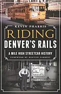 E-Book (epub) Riding Denver's Rails von Kevin Pharris