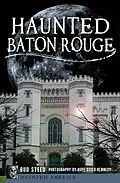 E-Book (epub) Haunted Baton Rouge von Bud Steed