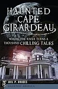 E-Book (epub) Haunted Cape Girardeau von Joel P. Rhodes