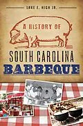 E-Book (epub) A History of South Carolina Barbeque von Lake E. High