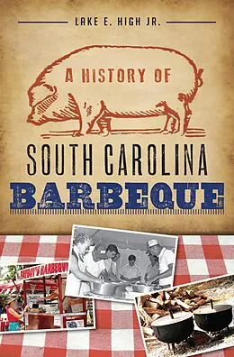 E-Book (epub) A History of South Carolina Barbeque von Lake E. High