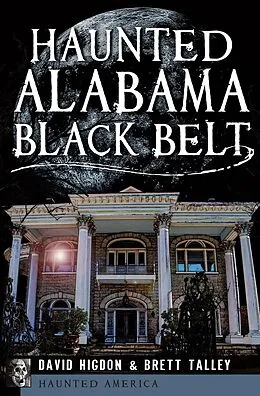 E-Book (epub) Haunted Alabama Black Belt von David Higdon, Brett Talley