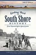 E-Book (epub) Looking Back at South Shore History von John J. Galluzzo