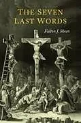 Kartonierter Einband The Seven Last Words von Fulton J. Sheen