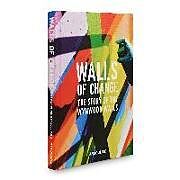Fester Einband Walls of Change: The Story of the Wynwood Walls von Jessica Goldman Srebnick