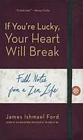 E-Book (epub) If You're Lucky, Your Heart Will Break von James Ishmael Ford