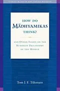 E-Book (epub) How Do Madhyamikas Think? von Tom J. F. Tillemans