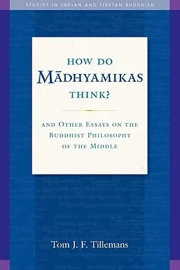 E-Book (epub) How Do Madhyamikas Think? von Tom J. F. Tillemans