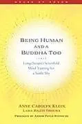Kartonierter Einband Being Human and a Buddha Too von Anne Klein