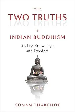 E-Book (epub) The Two Truths in Indian Buddhism von Sonam Thakchoe