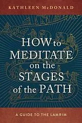 Broschiert How to Meditate on the Stages of the Path von Kathleen Mcdonald