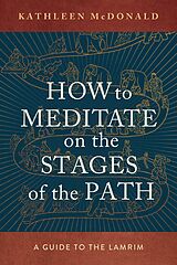 E-Book (epub) How to Meditate on the Stages of the Path von Kathleen McDonald