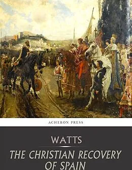 E-Book (epub) Christian Recovery of Spain von Henry Edward Watts