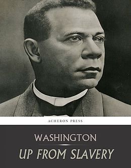 eBook (epub) Up From Slavery: An Autobiography de Booker T. Washington