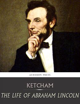 eBook (epub) Life of Abraham Lincoln de Henry Ketcham