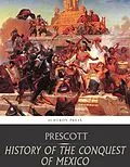 E-Book (epub) History of the Conquest of Mexico von William H. Prescott