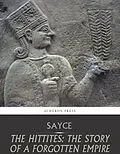 E-Book (epub) Hittites: The Story of a Forgotten Empire von A. H. Sayce