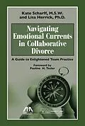 E-Book (epub) Navigating Emotional Currents in Collaborative Divorce von Kate Scharff, Lisa R. Herrick