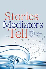 eBook (epub) Stories Mediators Tell de Eric Galton, Lela P. Love