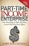 E-Book (epub) Part-Time Income Enterprise von Jerry Scicchitano