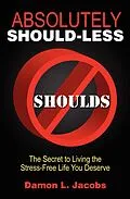 E-Book (epub) Absolutely Should-Less von Damon L. Jacobs