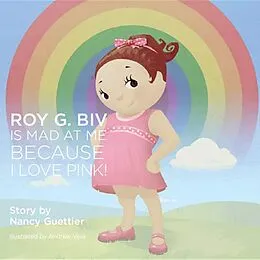 E-Book (epub) Roy G. Biv Is Mad at Me Because I Love Pink! von Nancy Guettier
