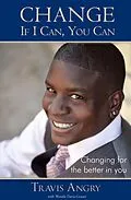 E-Book (epub) Change: If I Can, You Can von Travis Angry, Wendie Davis-Grauer