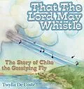 E-Book (epub) That the Lord May Whistle von Twylla De Coste