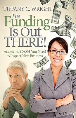 E-Book (epub) The Funding Is Out There! von Tiffany C. Wright