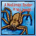 E-Book (epub) A Huntsman Spider In My House ... von Michelle Ray