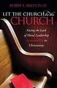 Kartonierter Einband Let the Church be the Church von Bobby E. Mills