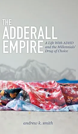 E-Book (epub) The Adderall Empire von Andrew K. Smith