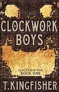 Couverture cartonnée Clockwork Boys de T. Kingfisher