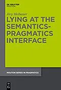 PDF Lying at the Semantics-Pragmatics Interface von Jörg Meibauer