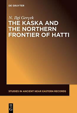 Fester Einband The Kaska and the Northern Frontier of Hatti von N. Ilgi Gerçek