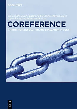 E-Book (pdf) Coreference von Maciej Ogrodniczuk, Katarzyna Glowinska, Mateusz Kopec