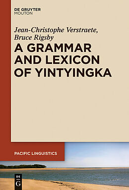 eBook (pdf) A Grammar and Lexicon of Yintyingka de Jean-Christophe Verstraete, Bruce Rigsby